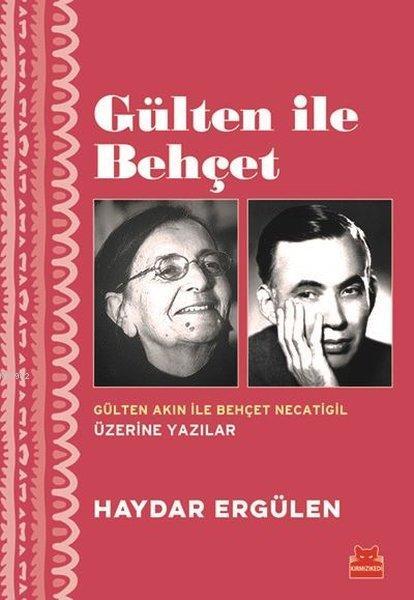Gülten ile Behçet; Gülten Akın İle Behçet Necatigil Üzerine Yazılar