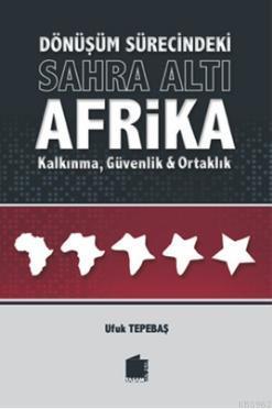 Dönüşüm Sürecindeki Sahra Altı Afrika Kalkınma, Güvenlik ve Ortaklık