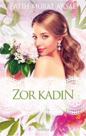 Zor Kadin Fatih Murat Arsal 9786055358600 Kitap Imge Com Tr