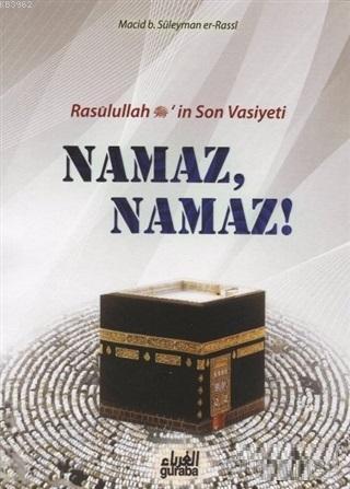  Namaz NamazResulullah (sav)in Son Vasiyeti | İshak Doğan | Macid B Süleyman Er Rassi | Guraba Yayınları | 9786055387600 | 