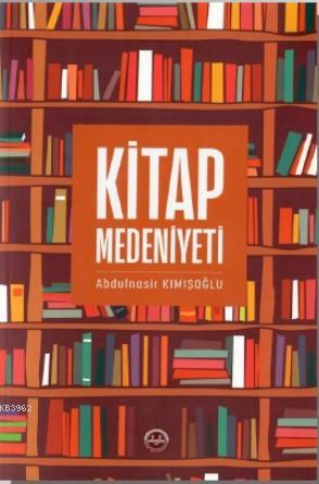  Kitap Medeniyeti | Abdulnasir Kımışoğlu | Diyanet İşleri Başkanlığı | 9786057519900 | 