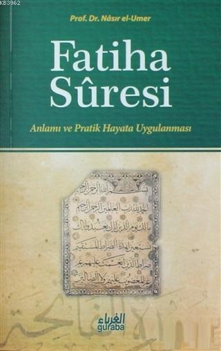  Fatiha SuresiAnlamı ve Pratik Hayata Uygulanması | Nâsır el Umer | İshak Doğan | Guraba Yayınları | 9786059301800 | 