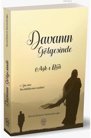  Davanın Gölgesinde Aşkı İfşa | Murad Özdemir Abdulkadiroğlu | Nuhbe Yayınevi | 9786059612500 | 