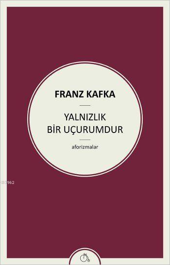 Yalnızlık Bir Uçurumdur; Aforizmalar