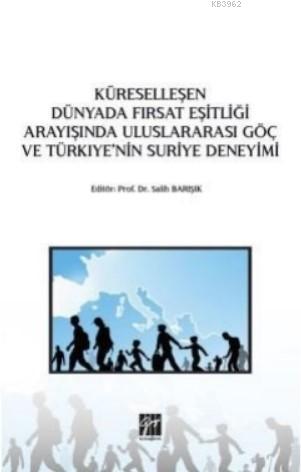 Küreselleşen Dünyada Fırsat Eşitliği Arayışında Uluslararası Göç ve Türkiye'nin Suriye Deneyimi
