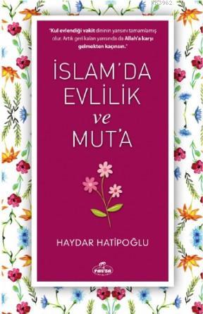  İslamda Evlilik ve Muta | Haydar Hatipoğlu | Yunus Karaarslan | Sinan Aktürk | Ravza Yayınları | 9786257895200 | 