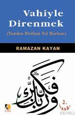 Vahiyle Direnmek; (Yeniden Dirilişin Yol Haritası)