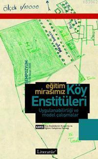 Eğitim Mirasımız Köy Enstitüleri; Uygulanabilirliği ve Model Çalışmalar