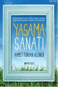  Yaşama Sanatı | Ahmet Turhan Altıner | Boyut Yayın Grubu | 9789752306400 | 