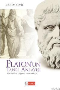Platon'un Tanrı Anlayışı; Mitolojiden Rasyonel Tanrıya Geçiş