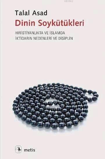 Dinin Soykütükleri; Hıristiyanlık ve İslamda İktidarın Nedenleri ve Disiplin