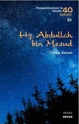  Hz Abdullah bin Mesud Peygamberimizin İzinde 40 Sahabi/21 | Cuma Karan | Beyan Yayınları | 9789754739800 | 