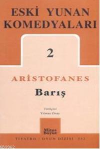  Eski Yunan Komedyaları 2 Barış | Aristofanes | Yılmaz Onay | Mitos Boyut Yayınları | 9789757785200 | 