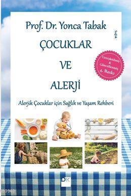  Çocuklar ve Alerji Alerjik Çocuklar için Sağlık ve Yaşam Rehberi | Çocuklar ve Alerji Alerjik Çocuklar için Sağlık ve Yaşam Rehberi | Yonca Tabak | Doğan Kitap | 9786050954210 