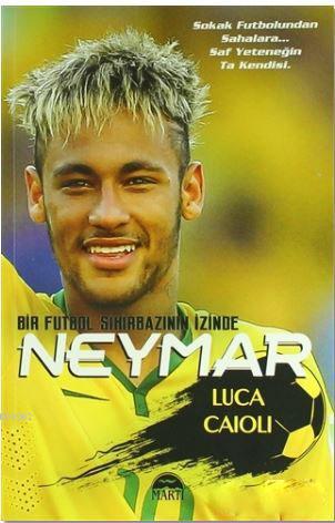 Neymar; Bir Futbol Sihirbazının İzinde