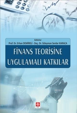Finans Teorisine Uygulamali Katkilar S Serdar Karaca Erhan Demireli 9786053278610 Kitap Imge Com Tr