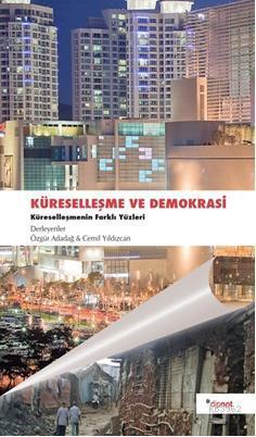 Küreselleşme ve Demokrasi; Küreselleşmenin Farklı Yüzleri