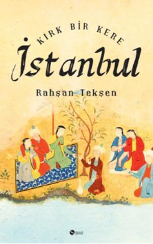  Kırk Bir Kere İstanbul | Rahşan Tekşen | Şule Yayınları | 9786054498710 | 