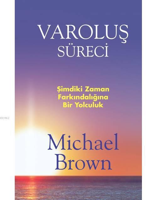 Varoluş Süreci - Şimdiki An Farkındalığına Bir Yolculuk