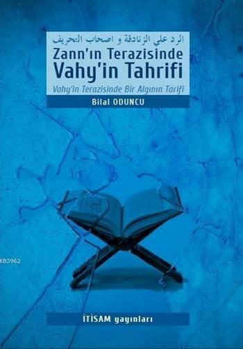  Zannın Terazisinde Vahyin Tahrifi Vahyin Terazisinde Bir Algının Tarifi | Bilal Oduncu | İtisam Yayınları | 9786056531910 | 