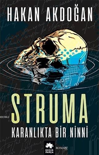  Struma Karanlıkta Bir Ninni | Struma Karanlıkta Bir Ninni | Hakan Akdoğan | Demet Çaltepe | Eksik Parça Yayınları | 9786057690210 