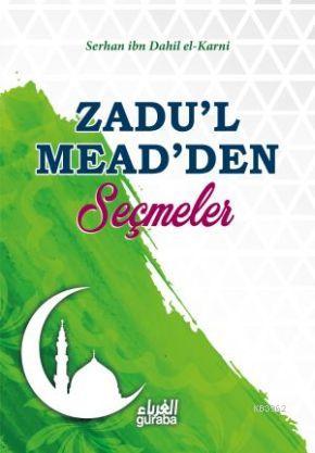  Zadul Meadden Seçmeler | İshak Doğan | Serhan ibn Dahil el Karni | Guraba Yayınları | 9786059301510 | 
