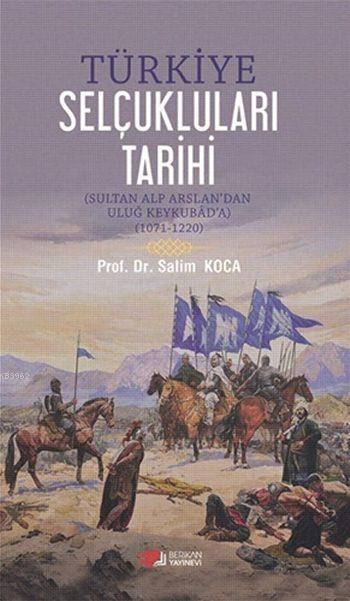 Türkiye Selçukluları Tarihi; Sultan Alp Arslan'dan Uluğ Keykubad'a (1071 - 1220)