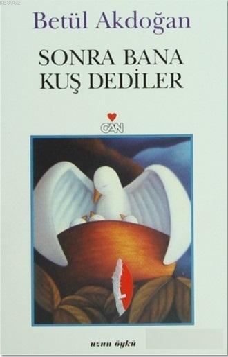Sonra Bana Kuş Dediler; Uzun Öykü