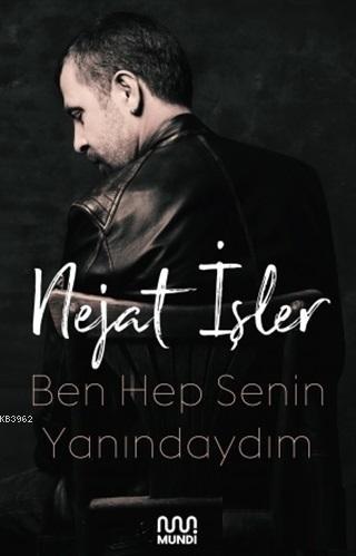  Ben Hep Senin Yanındaydım | Ben Hep Senin Yanındaydım | Nejat İşler | Mundi | 9789750740510 