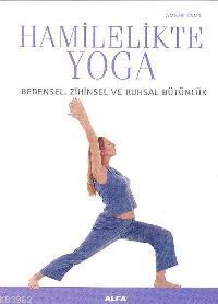 Hamilelikte Yoga; Bedensel, Zihinsel ve Ruhsal Bütünlük