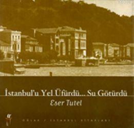 İstanbul'u Yel Üfürdü Su Götürdü