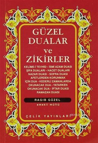  Güzel Dualar ve Zikirler (Cep Boy) | Derleme | Ragıp Güzel | Çelik Yayınevi | 9799758596910 | 