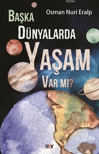  Başka Dünyalarda Yaşam Var mı Osman Nuri Eralp | Osman Nuri Eralp | Say Yayınları | 9786050207620 | 