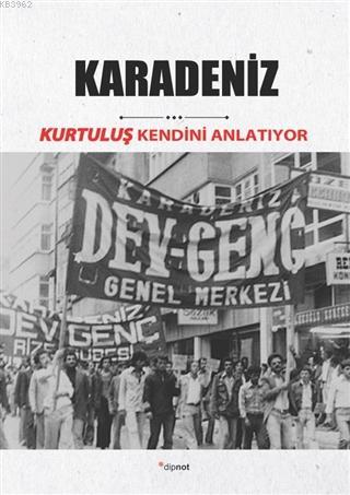 Karadeniz; Kurtuluş Kendini Anlatıyor