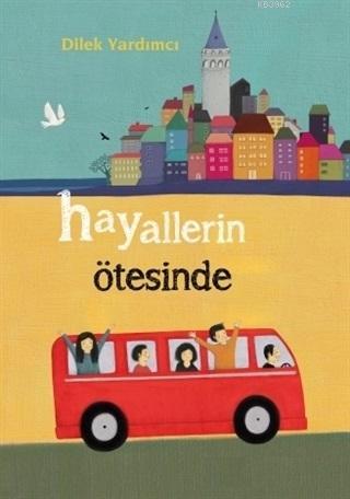  Hayallerin Ötesinde | Deniz Üçbaşaran | Dilek Yardımcı | Tudem Yayınları Kültür | 9786052851920 | 