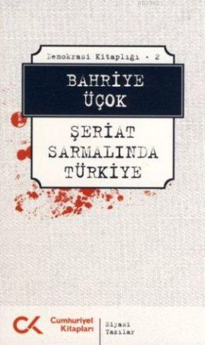 Şeriat Sarmalında Türkiye; Demokrasi Kitaplığı - 2