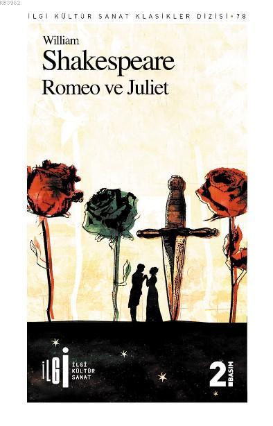  Romeo ve Juliet | William Shakespeare | Uğur Gülsün | Zehra Onat | Yunus Karaaslan | İlgi Kültür Sanat Yayıncılık | 9786054977420 | 