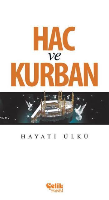  Hac ve Kurban | Hayati Ülkü | Çelik Yayınevi | 9786055094720 | 