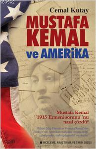 Mustafa Kemal ve Amerika; Mustafa Kemal 1915 Ermeni Sorununu Nasil Çözdü