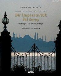 Sanayi ve Tasarım Yarışında| Bir İmparatorluk İki Saray; Topkapı ve Dolmabahçe