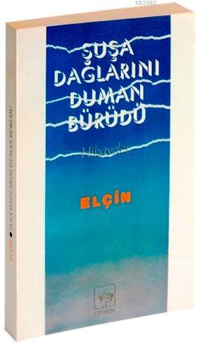  Şuşa Dağlarını Duman Bürüdü | Elçin Efendiyev | Yusuf Gedikli | Ötüken Neşriyat | 9789754371420 | 