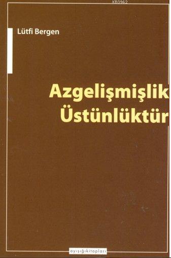 Azgelişmişlik Üstünlüktür