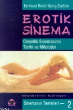 Erotik Sinema; Cinsellik Sinemasının Tarihi ve Mitolojisi
