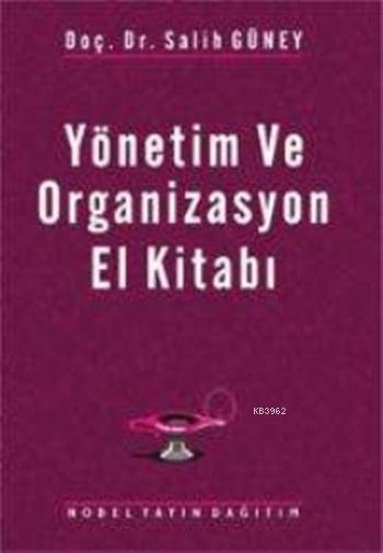 Yonetim Ve Organizasyon El Kitabi Salih Guney 9789944182020 Kitap Imge Com Tr
