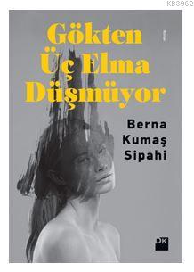  Gökten Üç Elma Düşmüyor | Berna Kumaş Sipahi | Doğan Çocuk | 9786050942330 | 