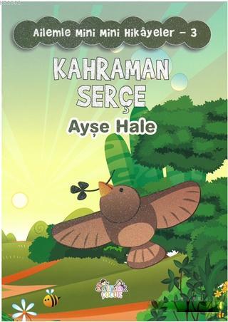 Kahraman Serçe - Ailemle Mini Mini Hikayeler 3