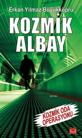  Kozmik Albay Kozmik Oda Operasyonu | Erkan Yılmaz Büyükköprü | Kırmızıkedi Yayınevi | 9786052987230 | 