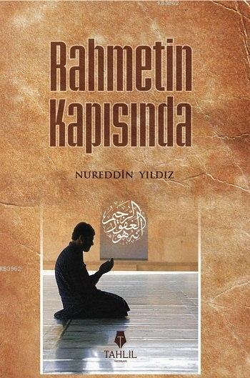  Rahmetin Kapısında | Nureddin Yıldız | Tahlil Yayınları | 9786056015830 | 