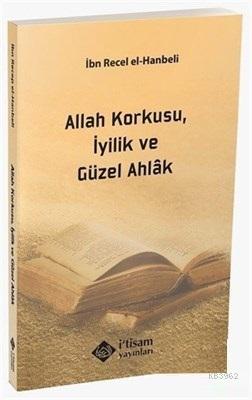  Allah Korkusu İyilik ve Güzel Ahlak | İbni Recep El Hanbeli | İtisam Yayınları | 9786059612630 | 