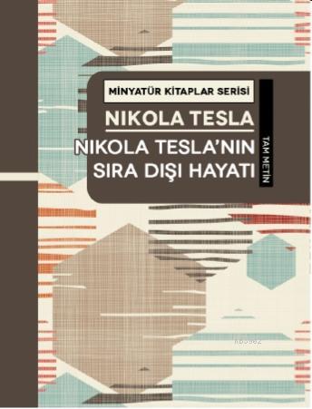 Nikola Tesla'nın Sıra Dışı Hayatı